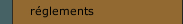 r&eacute;glements